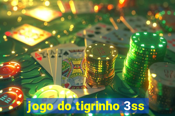 jogo do tigrinho 3ss